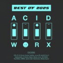 Best Of Acidworx 2025